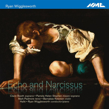 Hallé Orchestra - Ryan Wigglesworth: Echo and Narcissus