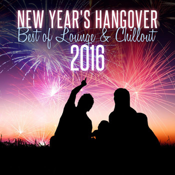 Various Artists - New Year's Hangover: Best of Lounge & Chillout 2016