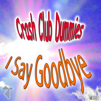 Crash Club Dummies - I Say Goodbye