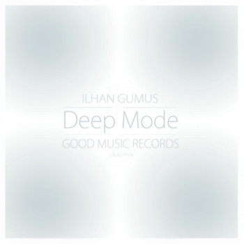Ilhan Gumus - Deep Mode (Club Mix)
