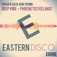 Edgar & Dave Adiktronik - Deep Vibe / Phrenetic Feelings
