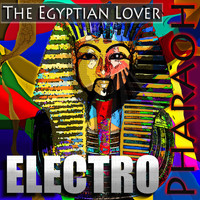 The Egyptian Lover - Electro Pharaoh