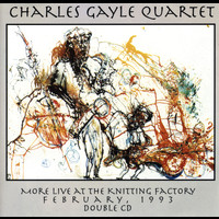 Charles Gayle Quartet - More Live At The Knitting Factory