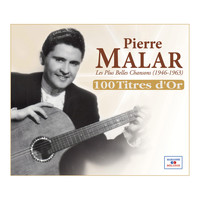 Pierre Malar - 100 titres d'or: Les plus belles chansons (1946-1963)