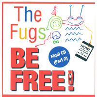 The Fugs / - Be Free: The Fugs Final CD Part 2