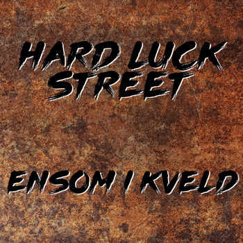 Hard Luck Street - Ensom i kveld (
