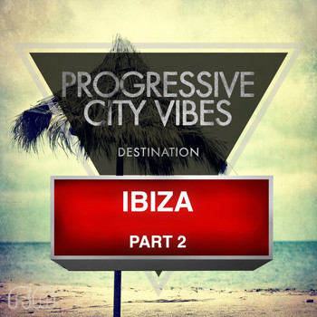 Various Artists - Progressive City Vibes - Destination Ibiza, Pt. 2
