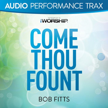 Bob Fitts - Come Thou Fount (Audio Performance Trax)