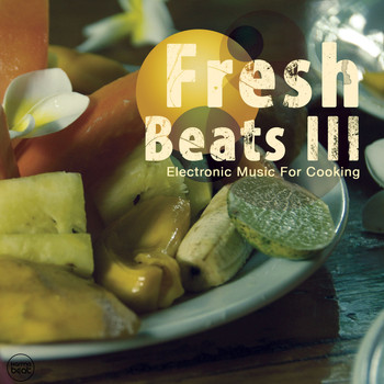 Various Artists - Fresh Beats, Vol. 3 (Electronic Music for Cooking)
