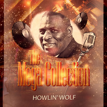 Howlin' Wolf - The Mega Collection