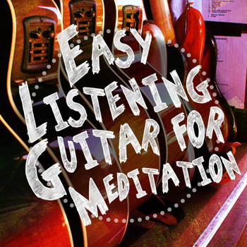 Easy Listening Guitar|Guitar Songs|Relaxing Guitar for Massage, Yoga and Meditation - Easy Listening Guitar for Meditation