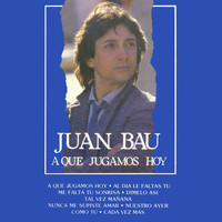 Juan Bau - A Qué Jugamos Hoy
