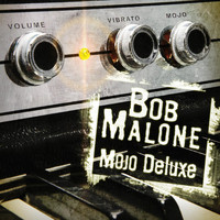 Bob Malone - Mojo Deluxe (Explicit)