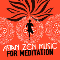 Asian Zen Meditation - Asian Zen Music for Meditation