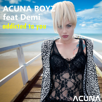 Acuna Boyz feat. Demi - Addicted to You