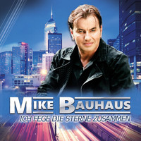 Mike Bauhaus - Ich fege die Sterne zusammen