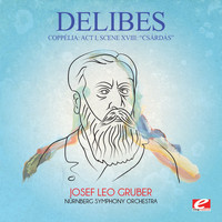 Leo Delibes - Delibes: Coppélia: Act I, Scene XVIII: "Csárdás" (Digitally Remastered)