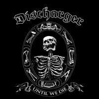 Discharger - Until We Die