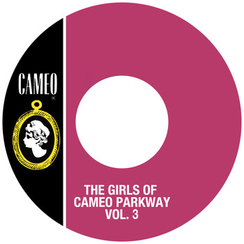 Various Artists - The Girls Of Cameo Parkway Vol. 3