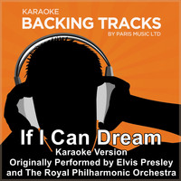 Paris Music - If I Can Dream (Originally Performed By Elvis Presley with The Royal Philharmonic Orchestra) [Karaoke Version]