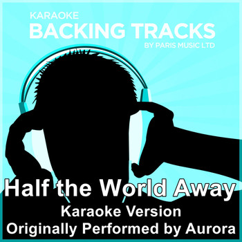 Paris Music - Half the World Away (Originally Performed By Aurora) [Karaoke Version]