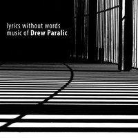 Drew Paralic - Lyrics Without Words: Music of Drew Paralic