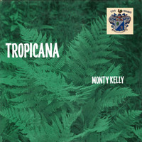 Monty Kelly - Tropicana