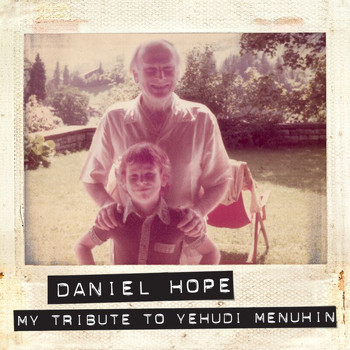 Daniel Hope - My Tribute To Yehudi Menuhin