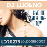 DJ Luciano - Give Me Your Love Now