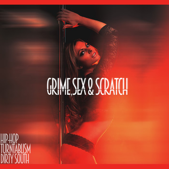 Various Artists - Grime, Sex & Scratch (Hip-hop, Turntablism & Dirty South)