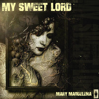 Mary Magdelena - My Sweet Lord