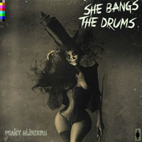 Peaky Blinders - She Bangs The Drums