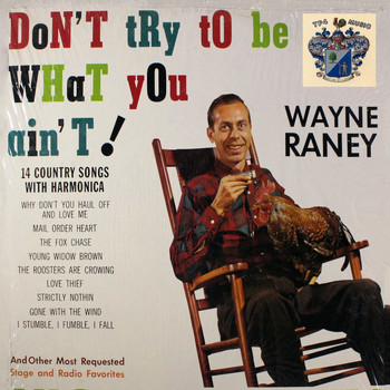 Wayne Raney - Don't Try to Be What You Ain't