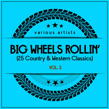 Various Artists - Big Wheels Rollin', Vol. 3 (25 Country & Western Classics)