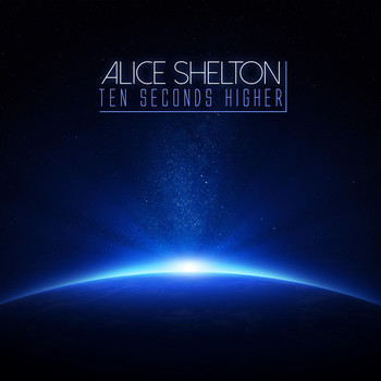 Alice Shelton - Ten Seconds Higher
