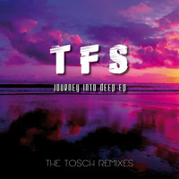 TFS - Journey into Deep EP (The Tosch Remixes)
