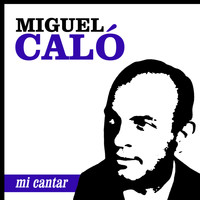 Miguel Caló - Mi Cantar