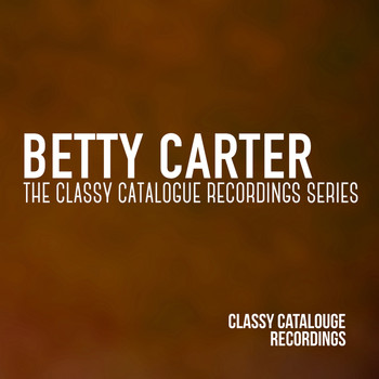 Betty Carter - Betty Carter - The Classy Catalogue Recordings Series
