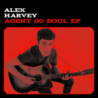 Alex Harvey - Agent 00 Soul – EP