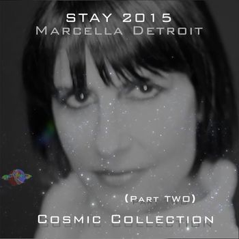 Marcella Detroit - Stay (2015 Cosmic Collection), Pt. 2