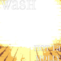 Wash - Hot Ta Molly