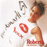 Roberta Cappelletti - Per amarti si