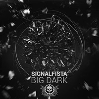 SIGNALFISTA - Big Dark