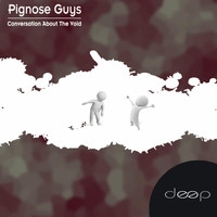 Pignose Guys - Conversation About The Void