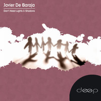 Javier De Baraja - Don't Need Lights & Shadows