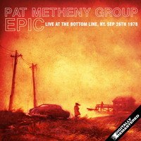 Pat Metheny Group - Epic (Remastered) (Live At The Bottom Line, NY, 26 Sep 1978)