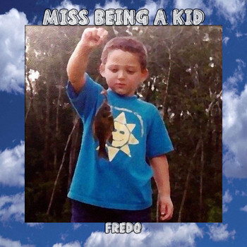 Fredo - Miss Being A Kid