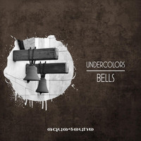 Undercolors - Bells
