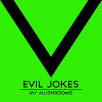 Evil Jokes - My Mushrooms