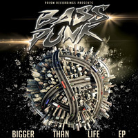 Bass Punk - Bigger Than Life EP